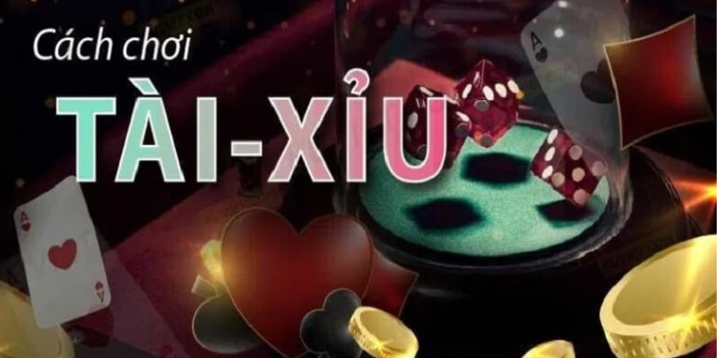 Cách chơi Tài Xỉu